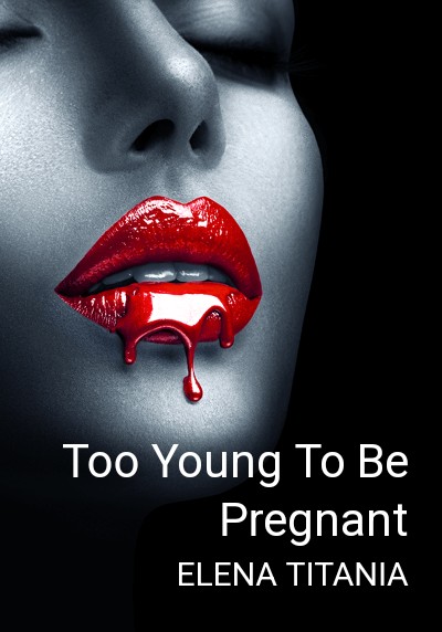 Too Young To Be Pregnant By ELENA TITANIA | Libri