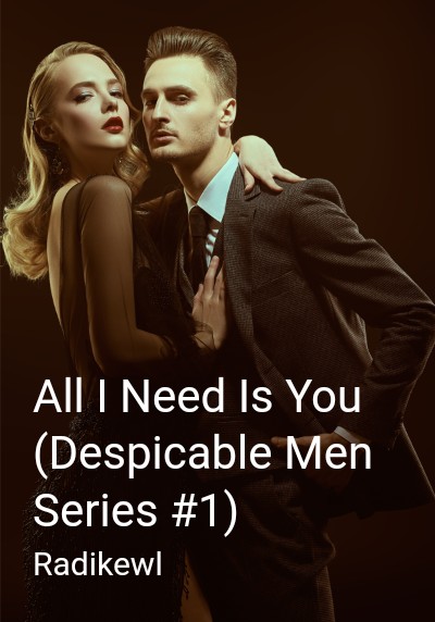 All I Need Is You (Despicable Men Series #1) By Radikewl | Libri