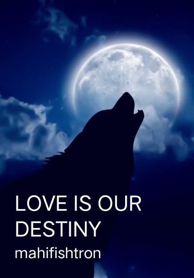 LOVE IS OUR DESTINY By mahifishtron | Libri