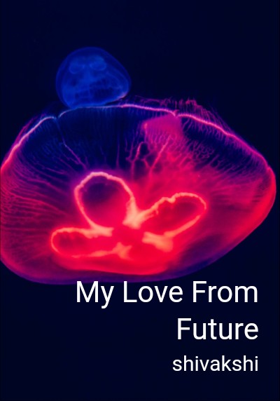 My Love From Future By shivakshi  | Libri