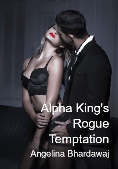 Alpha King's Rogue Temptation By Angelina Bhardawaj | Libri