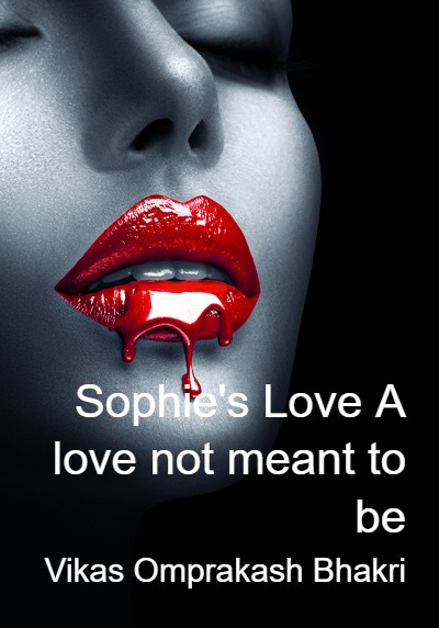 Sophie's Love A love not meant to be By Vikas Omprakash Bhakri | Libri