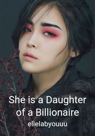 She is a Daughter of a Billionaire By ellelabyouuu | Libri