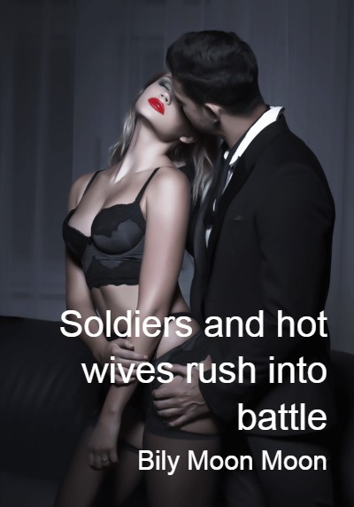 Soldiers and hot wives rush into battle By Bily Moon Moon | Libri