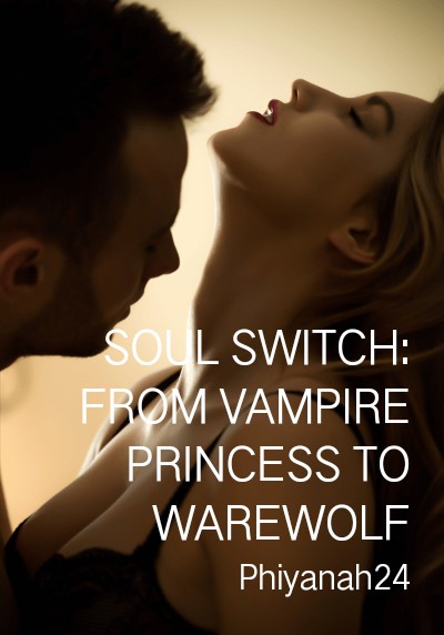 Soul Switch: From Vampire Princess To Warewolf By Phiyanah24 | Libri