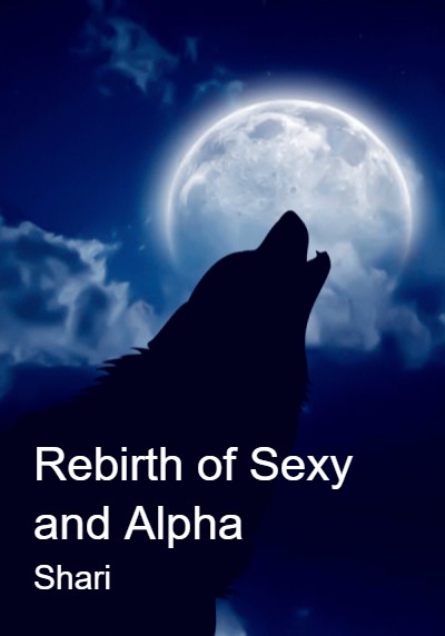 Rebirth of Sexy and Alpha By Shari | Libri