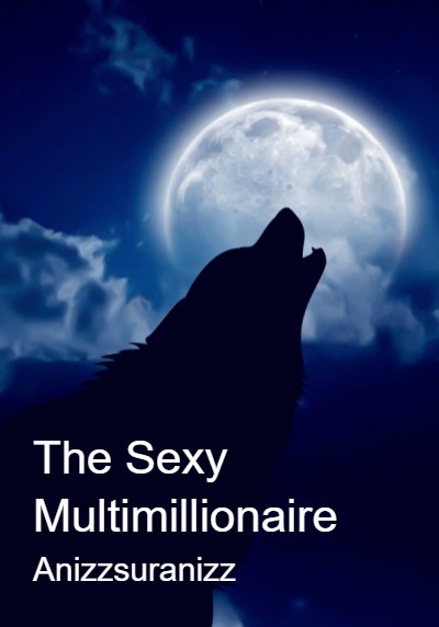 The Sexy Multimillionaire By Anizzsuranizz | Libri