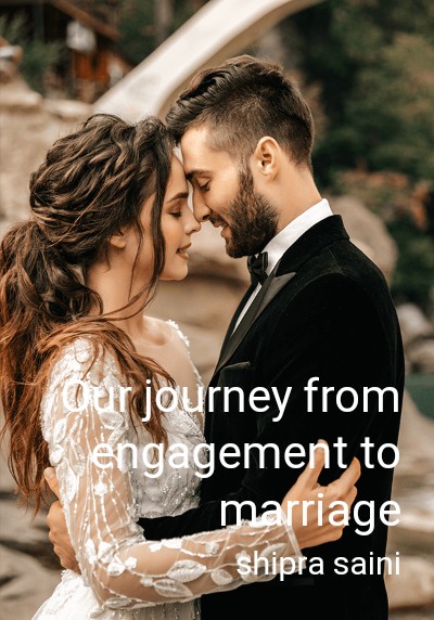 Our journey from engagement to marriage By shipra saini | Libri