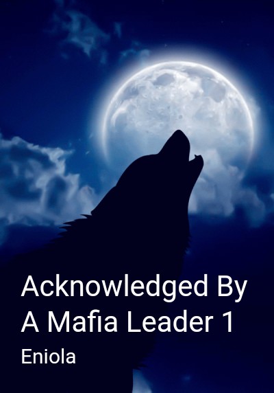 Acknowledged By A Mafia Leader 1 By Eniola | Libri