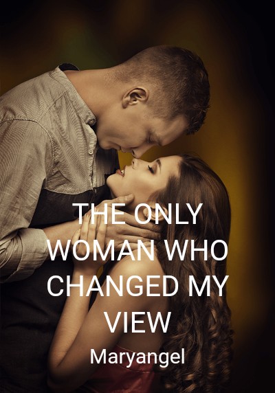 THE ONLY WOMAN WHO CHANGED MY VIEW By Maryangel | Libri