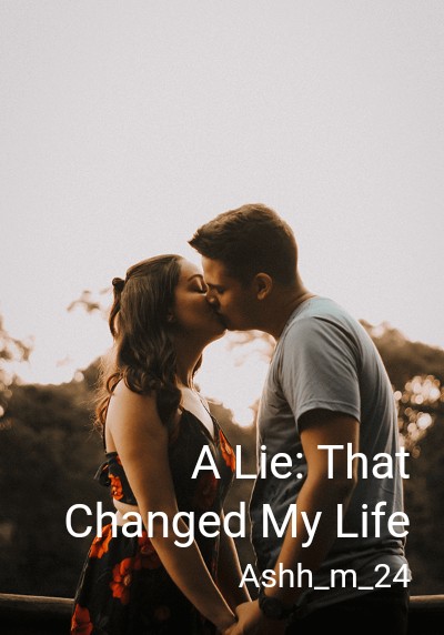 A Lie: That Changed My Life By Ashh_m_24 | Libri