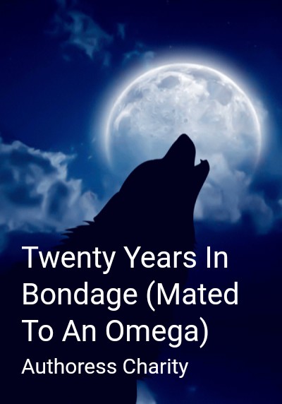 Twenty Years In Bondage (Mated To An Omega) By Authoress Charity | Libri