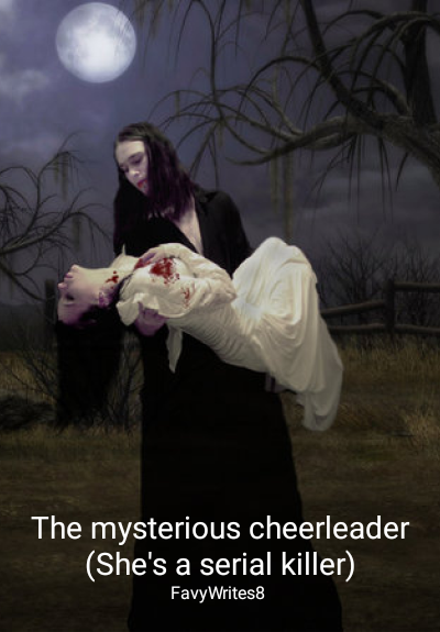 The mysterious cheerleader (She's a serial killer) By FavyWrites8  | Libri
